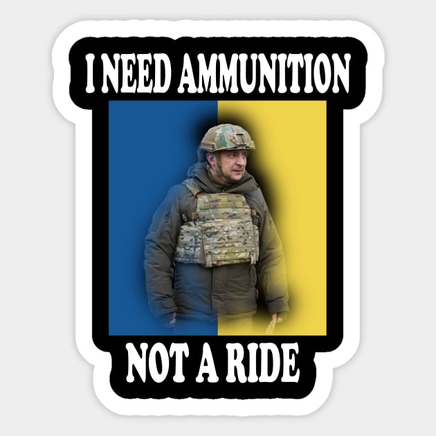 I Need Ammunition Not A Ride Sticker by Elegance14